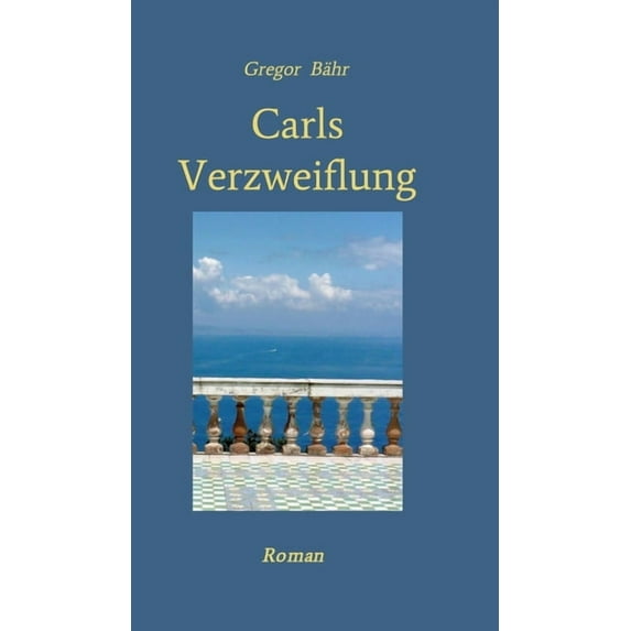Carls Verzweiflung: Roman, (Hardcover)