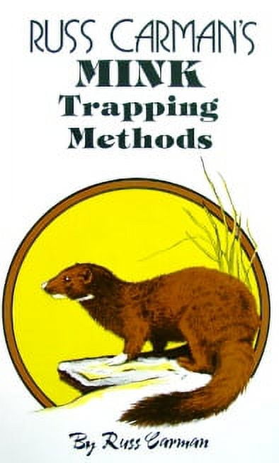 Carman S Mink Trapping Methods By Russ Carman Book Walmart Com