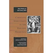 PAUL-MARIE OF THE CROSS; KATHRYN SULLIVAN Carmelite Spirituality in the Teresian Tradition -- Paul-Marie of the Cross