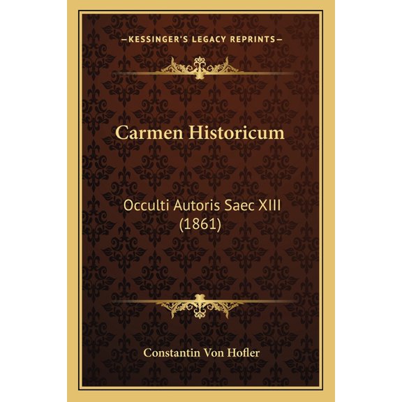 Carmen Historicum : Occulti Autoris Saec XIII (1861) (Paperback)