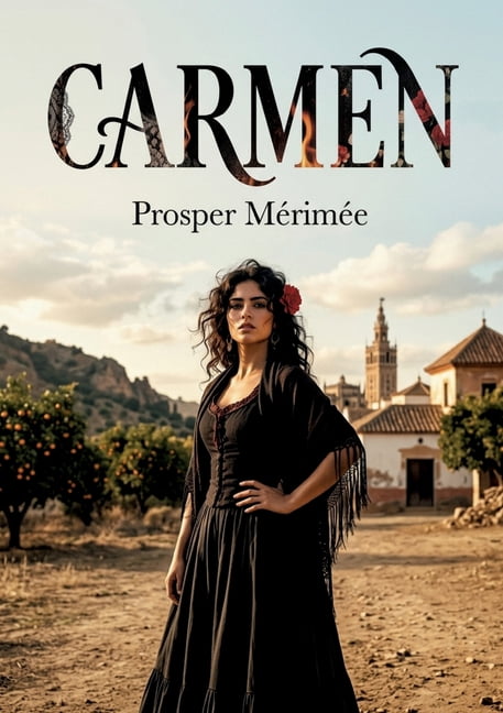 Carmen: L'histoire passionnante de Carmen, par Prosper MÃ©rimÃ©e, (Paperback)