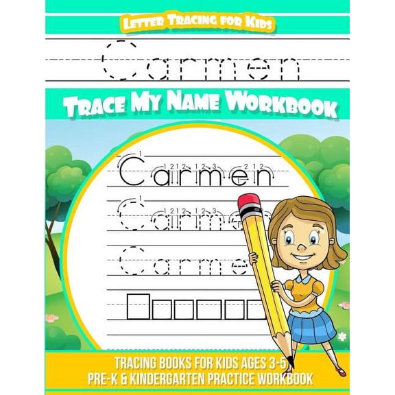 Carmen Letter Tracing for Kids Trace my Name Workbook: Tracing Books for Kids ages 3 - 5 Pre-K & Kindergarten Practice W, (Paperback)