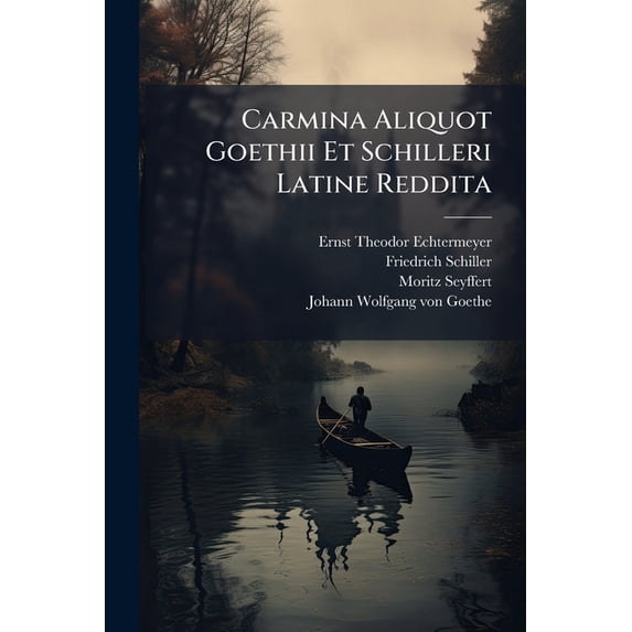 Carmina Aliquot Goethii Et Schilleri Latine Reddita (Paperback)