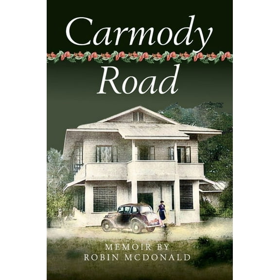 Carmody Road: Memoir of Growing Up in St. Augustine, Trinidad, W.I.