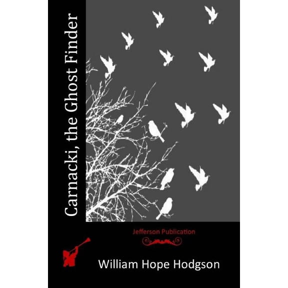Carnacki, the Ghost Finder Paperback 1515064492 9781515064497 William Hope Hodgson