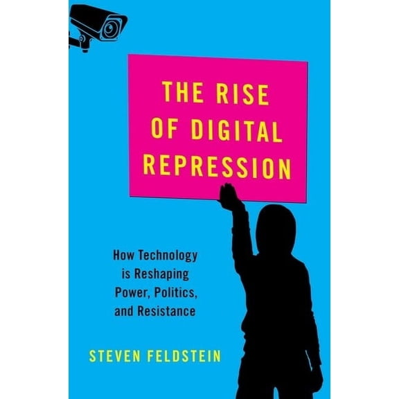 Carnegie Endowment for International Pea Rise of Digital Repression: How Technology Is Reshaping Power, Politics, and Resistance, (Hardcover)