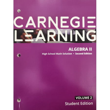 Carnegie Learning Algebra II High School Math Solution Second Edition VOLUME 2 Student Edition