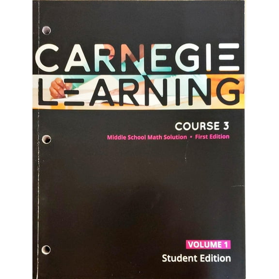 New - Carnegie Learning, Course 3, Volume 1, 1st edition, Middle School Math Solution, Student edition, c.2020, 9781684592883, 1684592887