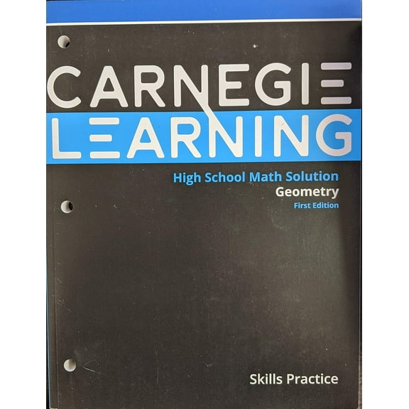 Carnegie Learning High School Math Solution, Geometry, Skills Practice First Edition, c. 2018, 9781609725679, 1609725670