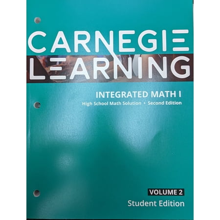Carnegie Learning, Integrated Math I, High School Math Solution, Second Edition, Volume 2 Student Edition, c. 2020