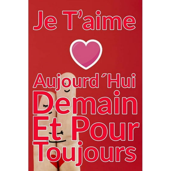 Carnet De Note Personnel: Je T´Aime Aujourd´Hui Demain Et Pour Toujours un cadeau original pour st valentin ou Fête Des Mères: Carnet De Note Personnel est cadeau original pour st valentin ou Fête Des