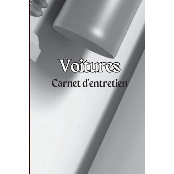 Carnet d'entretien des voitures: Journal d'entretien de voiture simple, journal de rparation de voiture, jour, (Paperback)