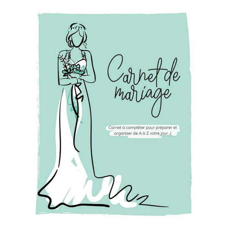 Carnet de Mariage - Carnet À Compléter Pour Préparer Et Organiser de a À Z  Votre Jour J : Wedding Planner, 21x28cm, Vert 