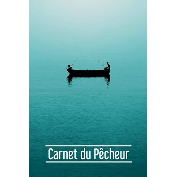 Carnet du Pêcheur: - 112 pages, 15,24 cm x 22,86 cm - Idée de cadeau pour les pêcheurs (Paperback)