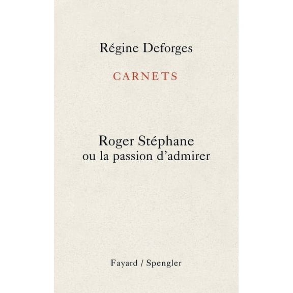 Carnets: Roger Stphane ou la passion d'admirer, (Paperback)