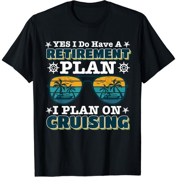 Carnival Cruise Retirement Plan Cruise Ship Cool Cruise Line T-Shirt Size S-5XL