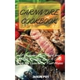 thumbnail image 1 of Carnivore Cookbook : 51 Delicious Beef, Pork and Buffalo Recipes, Easy to Cook from the Comfort of Your Home (Hardcover), 1 of 1