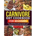 thumbnail image 1 of Carnivore Diet Cookbook for Beginners: Your Ultimate Guide to Simple and Delicious Animal-Based Recipes, (Paperback), 1 of 1