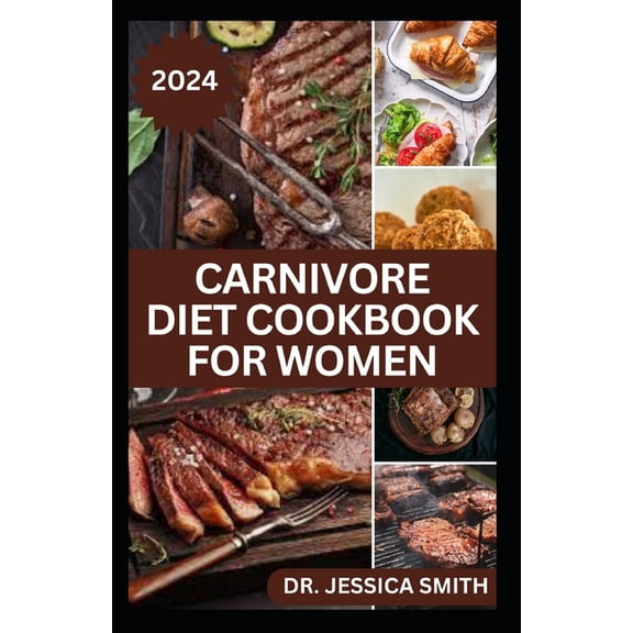 Carnivore Diet Cookbook for Women: Delicious Meat-based High-protein Recipes to lose weight and Improve Health (Paperback)