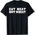 Carnivore Lover Funny Eat Meat Not Wheat Keto Diet