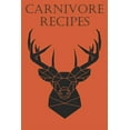 thumbnail image 1 of Carnivore Recipes : Recipe Book To Write In For Meat Lovers (Paperback), 1 of 1