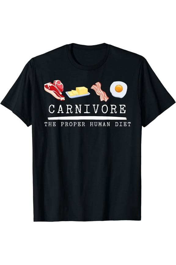 Carnivore The Proper Human Diet Beef Butter Bacon Eggs T-Shirt