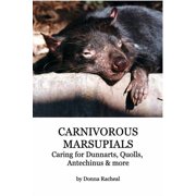 Carnivorous Marsupials - Caring for a guide to keeping Dunnarts, Quolls, Antechinus & more, Paperback