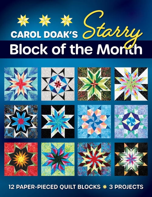 Carol Doak's Starry Block of the Month: 12 Paper-Pieced Quilt Blocks, 3 Projects, (Paperback)