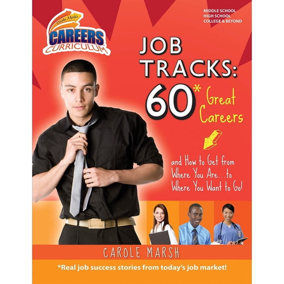 Carole Marsh's Careers Curriculum: Job Tracks: 60 Great Careers and How to Get from Where You Are...to Where You Want to Go! (Paperback)