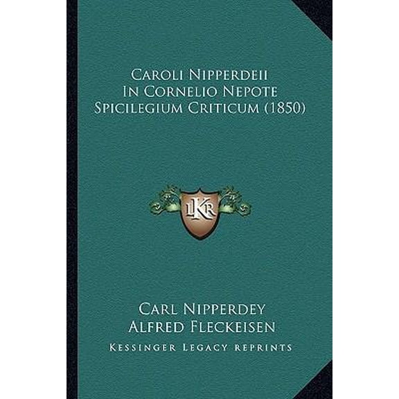 Caroli Nipperdeii in Cornelio Nepote Spicilegium Criticum (1850) Paperback