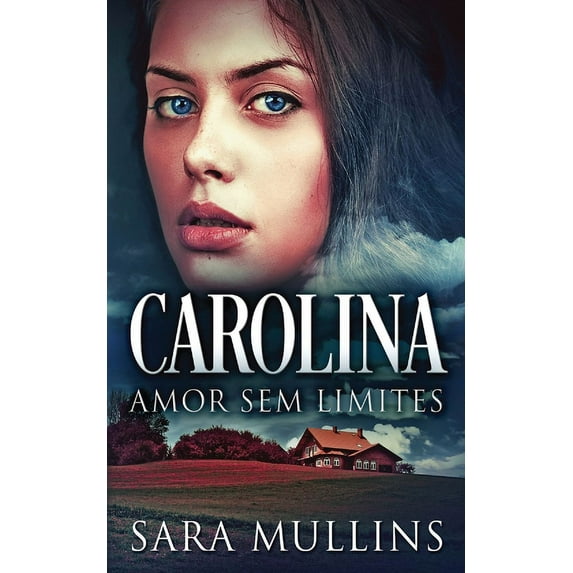 Carolina - Amor Sem Limites Portuguese Edition Paperback 482410906X 9784824109064 Sara Mullins