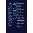 thumbnail image 1 of Carolina Cradle: Settlement of the Northwest Carolina Frontier, 1747-1762, (Paperback), 1 of 1