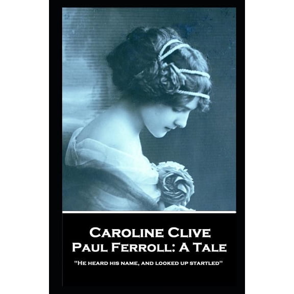 Caroline Clive - Paul Ferroll: A Tale: 'He heard his name, and looked up startled'', (Paperback)