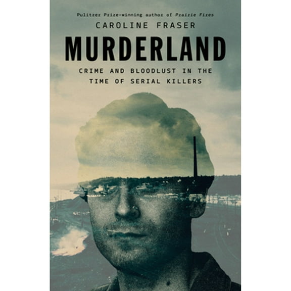 Pre-Owned Murderland: Crime and Bloodlust in the Time of Serial Killers, 9780593657225, 0593657225, Hardcover,