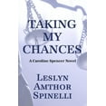 thumbnail image 1 of Caroline Spencer Taking My Chances: A Caroline Spencer Novel, Book 4, (Paperback), 1 of 1