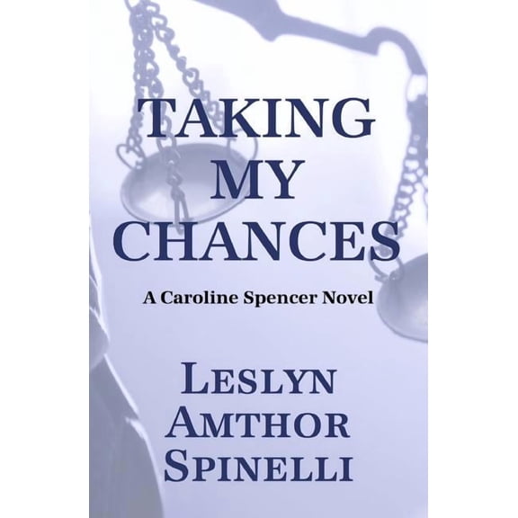Caroline Spencer Taking My Chances: A Caroline Spencer Novel, Book 4, (Paperback)