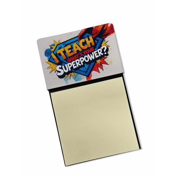 Carolines Treasures DAC8910TSN 5.25 x 3.25 in. I Teach, Whats Your Superpower Funny Sticky Note Holder for Teachers Gift