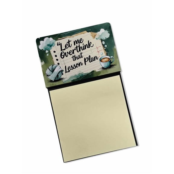 Carolines Treasures DAC8925TSN 5.25 x 3.25 in. Let Me Overthink That Lesson Plan Funny Sticky Note Holder for Teachers Gift