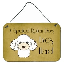 Carolines Treasures BB1505DS812 White Poodle Spoiled Dog Lives Here Wall and Door Hanging Prints