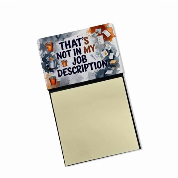 Carolines Treasures DAC8972TSN 5.25 x 3.25 in. Thats Not in My Job Description Funny Sticky Note Holder for Teachers Gift