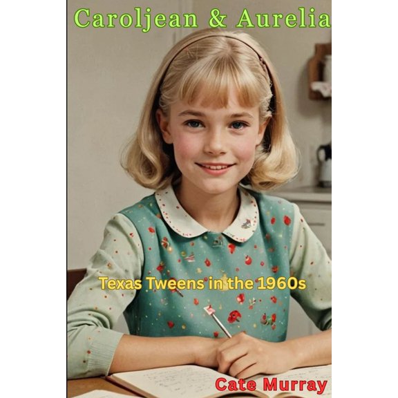 Caroljean & Aurelia: Texas Tweens in the 1960s, (Paperback)