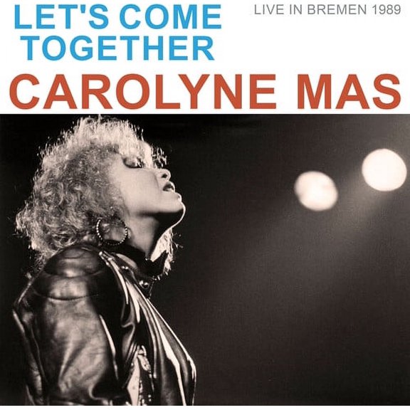 Carolyne Mas - Let's Come Together (live In Bremen 1989) - Music & Performance - CD