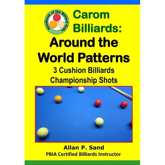 Carom Billiards: Around the World Patterns: 3-Cushion Billiards Championship Shots, (Paperback)