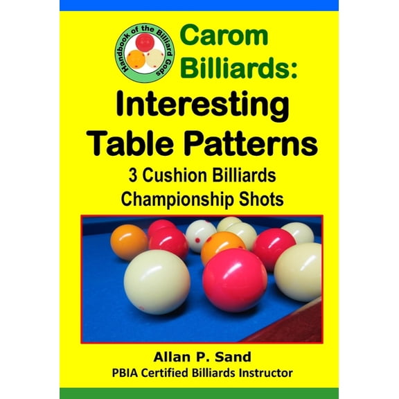 Carom Billiards: Interesting Table Patterns: 3-Cushion Billiards Championship Shots, (Paperback)
