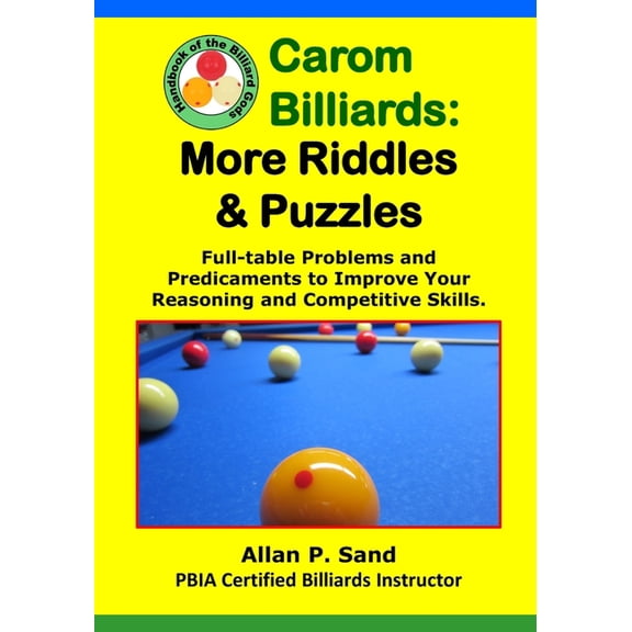 Carom Billiards: MORE Riddles & Puzzles: Full-Table Quagmires and Quandaries to Improve Your Thinking and Shooting Intel, (Paperback)