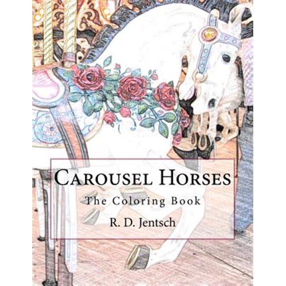 Carousel Horses : The Coloring Book