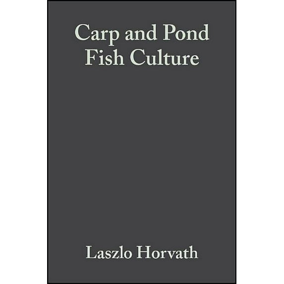 Carp and Pond Fish Culture: Including Chinese Herbivorous Species, Pike, Tench, Zander, Wels Catfish, Goldfish, African Catfish and Sterlet (Hardcover)