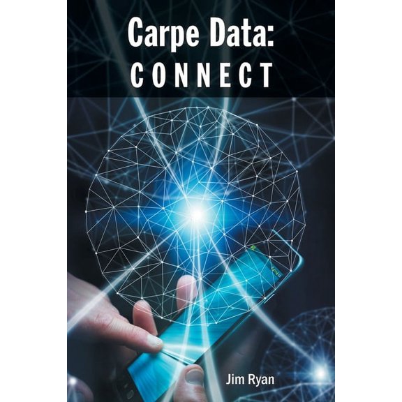 Carpe Data: Connect (Paperback) by Jim Ryan