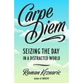 thumbnail image 1 of Pre-Owned Carpe Diem: Seizing the Day in a Distracted World (Paperback) 1101983124 9781101983126, 1 of 1