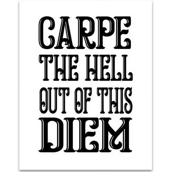 Carpe The Hell Out of This Diem - 11x14 Unframed Typography Art Print - Great Wall Art Decor